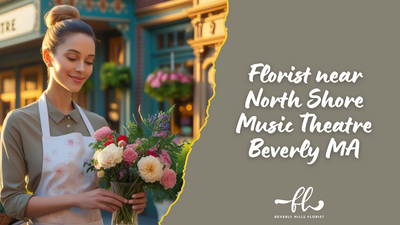 Florist near North Shore Music Theatre Beverly MA