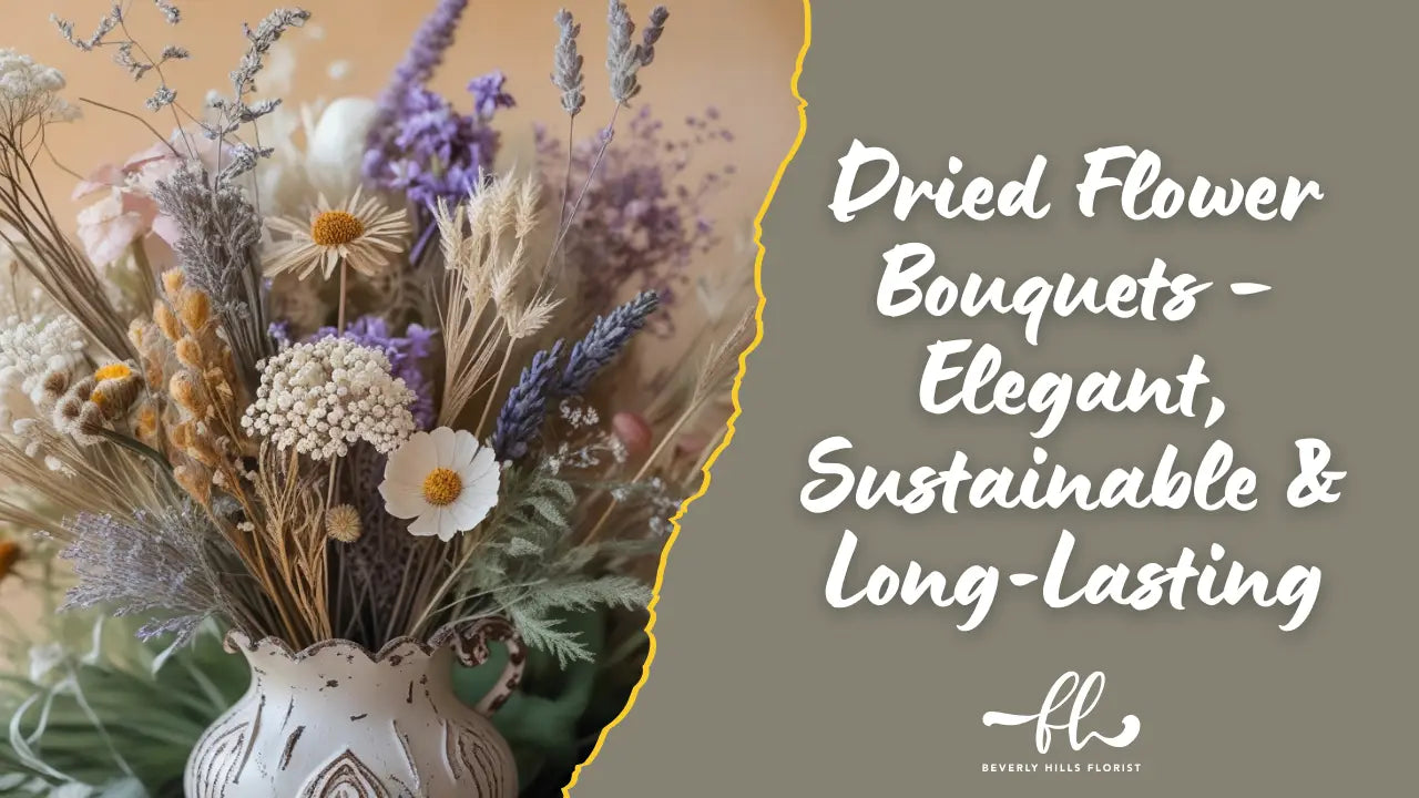 Dried Flower Bouquets – Elegant Sustainable & Long-Lasting