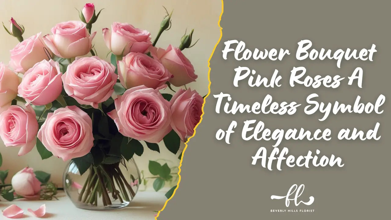 Flower Bouquet Pink Roses A Timeless Symbol of Elegance and Affection